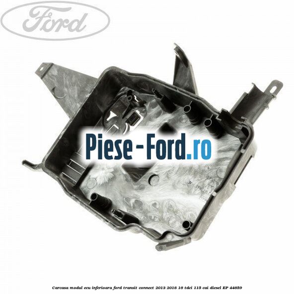 Carcasa modul ECU inferioara Ford Transit Connect 2013-2018 1.6 TDCi 115 cai #182DA091B2